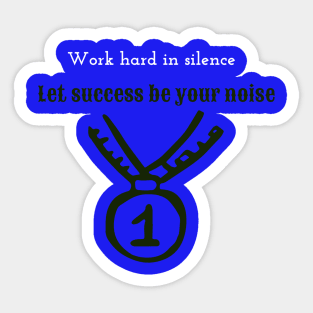 Work hard in silence, let success be your noise Sticker